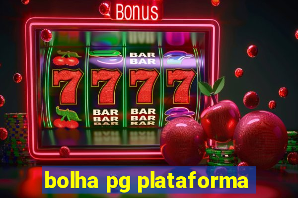 bolha pg plataforma