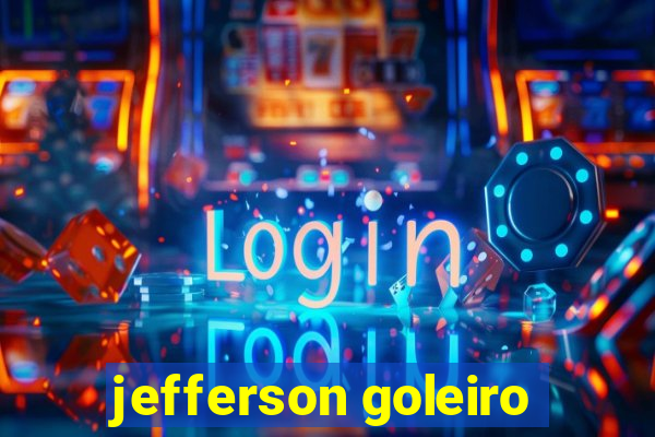 jefferson goleiro