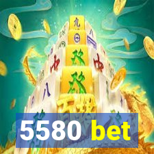 5580 bet