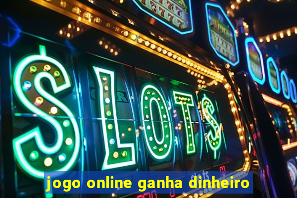 jogo online ganha dinheiro