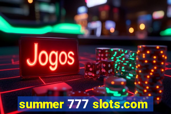 summer 777 slots.com