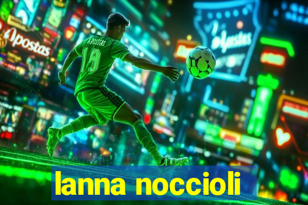 lanna noccioli