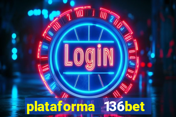 plataforma 136bet paga mesmo