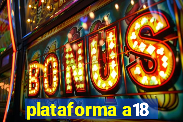 plataforma a18