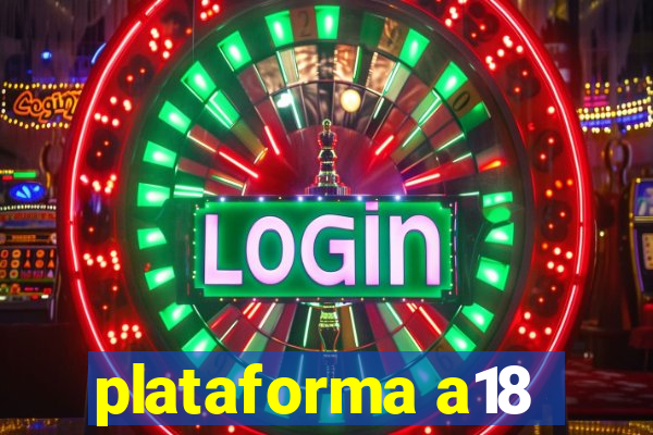 plataforma a18