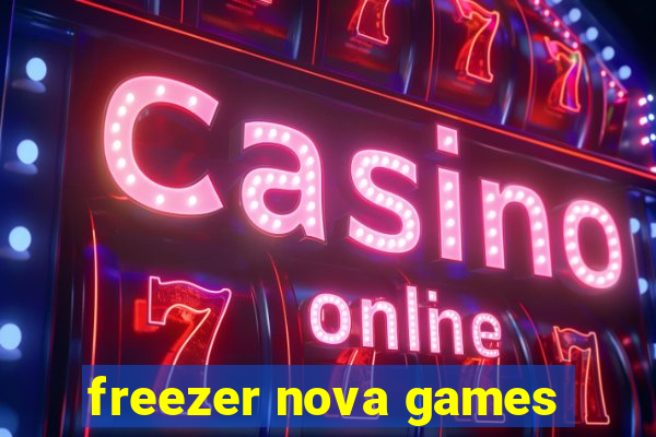 freezer nova games