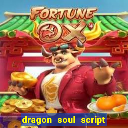 dragon soul script no key