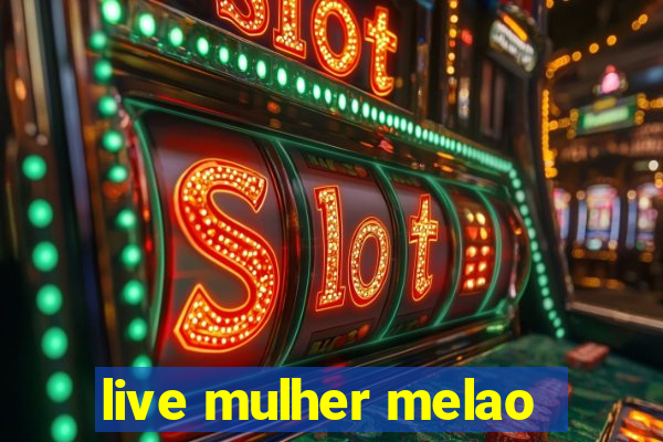 live mulher melao