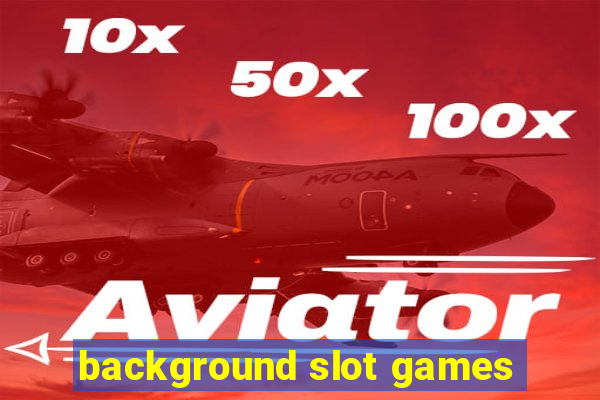 background slot games