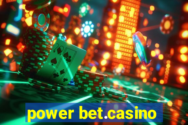 power bet.casino