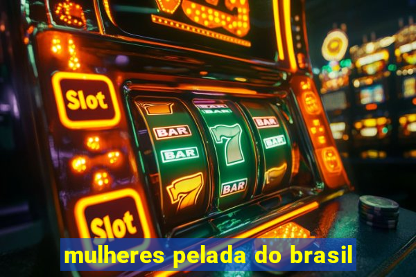 mulheres pelada do brasil