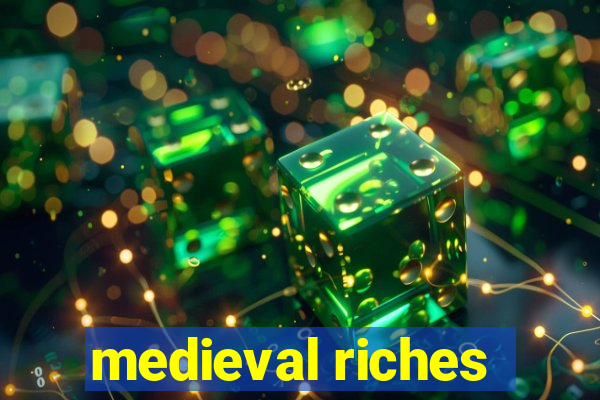 medieval riches