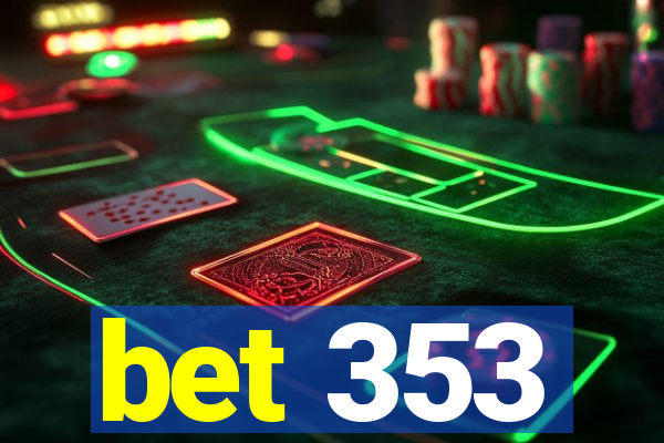 bet 353