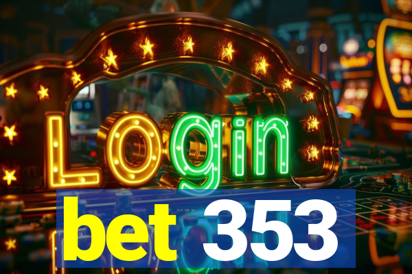 bet 353