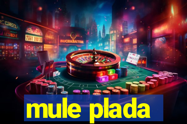 mule plada