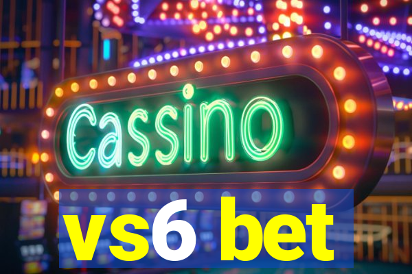 vs6 bet