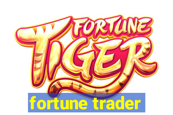 fortune trader