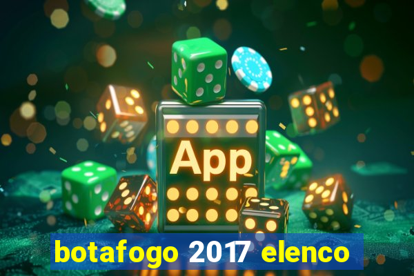 botafogo 2017 elenco