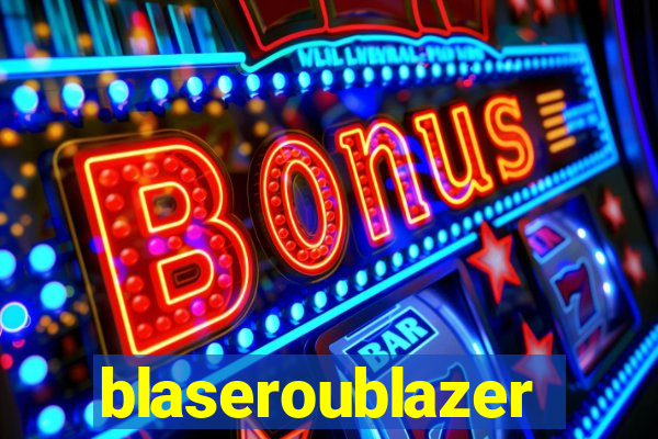 blaseroublazer