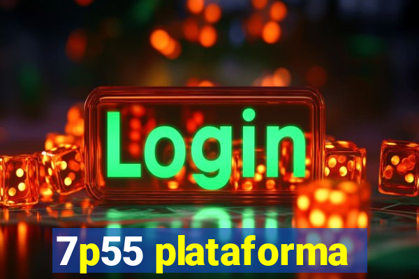 7p55 plataforma