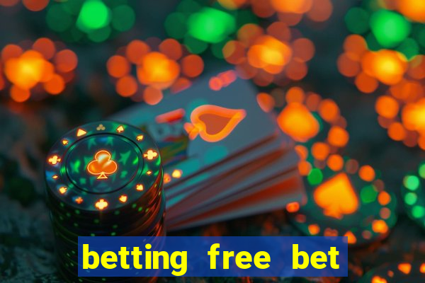 betting free bet no deposit