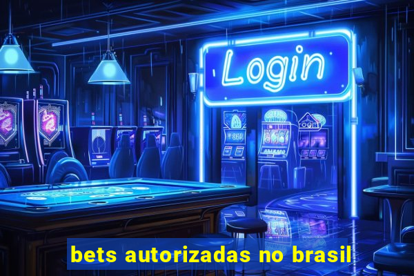 bets autorizadas no brasil