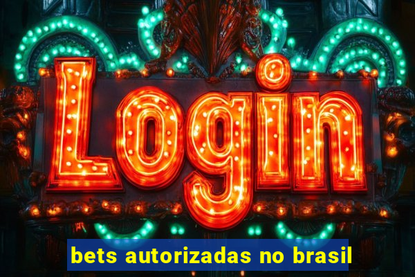 bets autorizadas no brasil