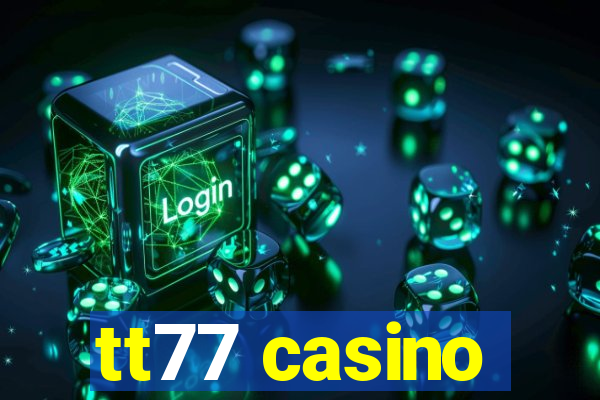 tt77 casino