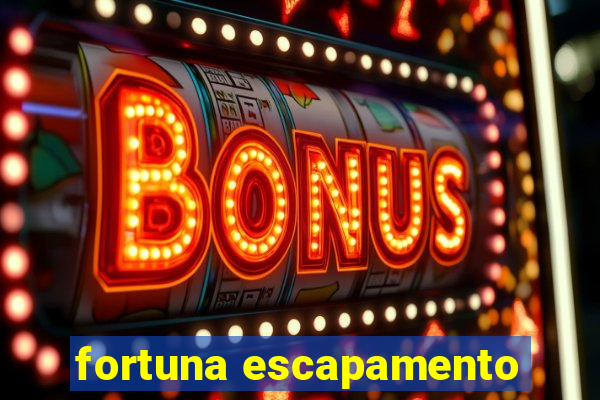 fortuna escapamento