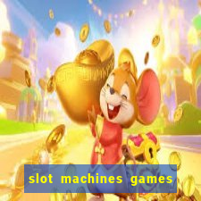 slot machines games for free