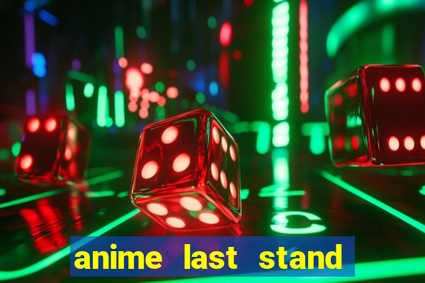 anime last stand tier list