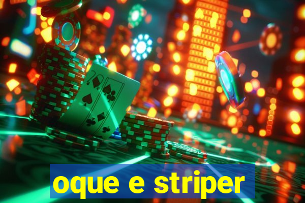 oque e striper