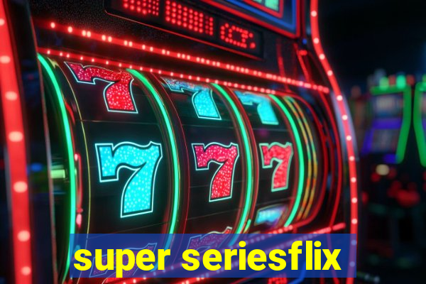 super seriesflix