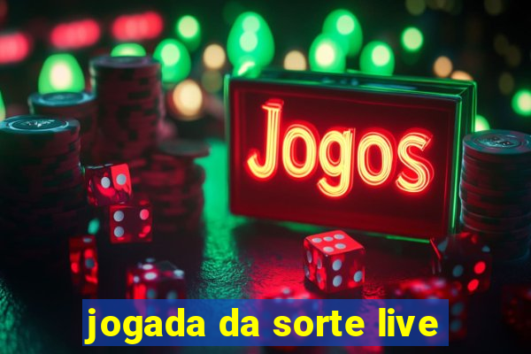 jogada da sorte live