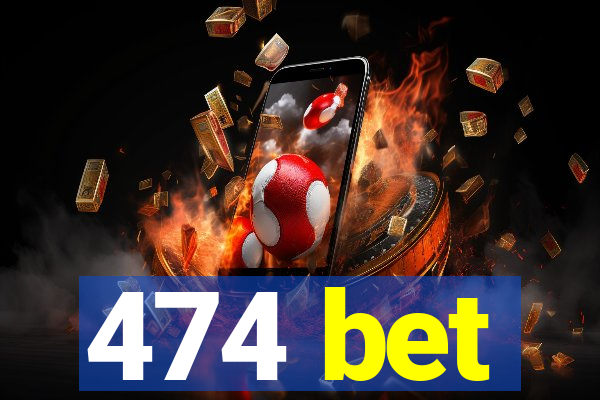 474 bet