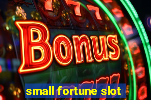 small fortune slot