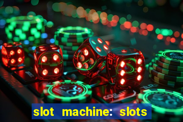 slot machine: slots & casino