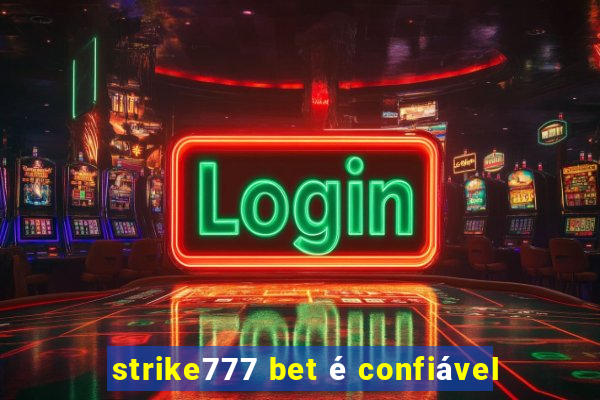 strike777 bet é confiável