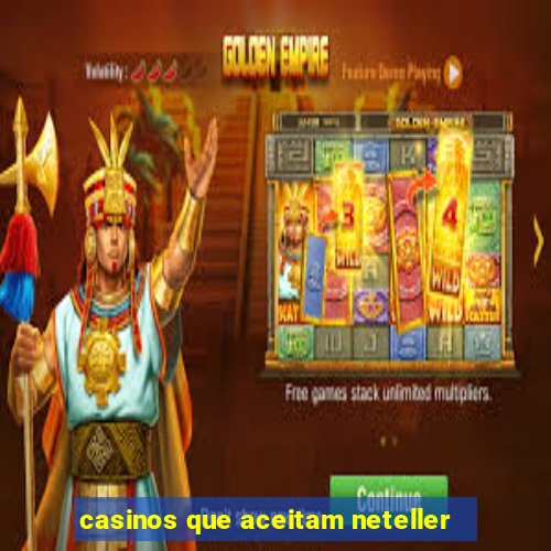 casinos que aceitam neteller