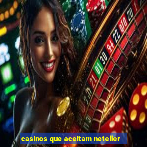 casinos que aceitam neteller