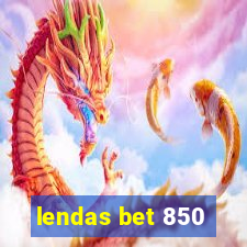 lendas bet 850