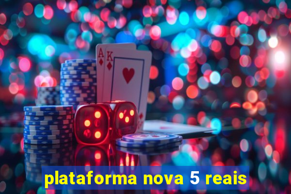 plataforma nova 5 reais