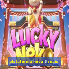 plataforma nova 5 reais