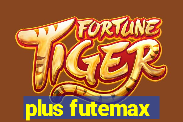 plus futemax