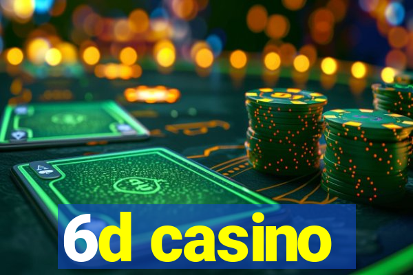 6d casino