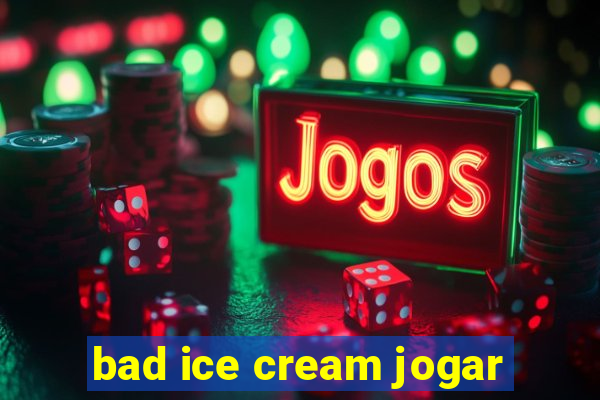 bad ice cream jogar