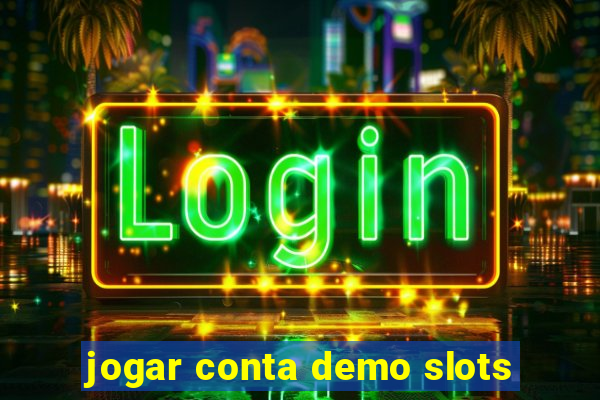 jogar conta demo slots