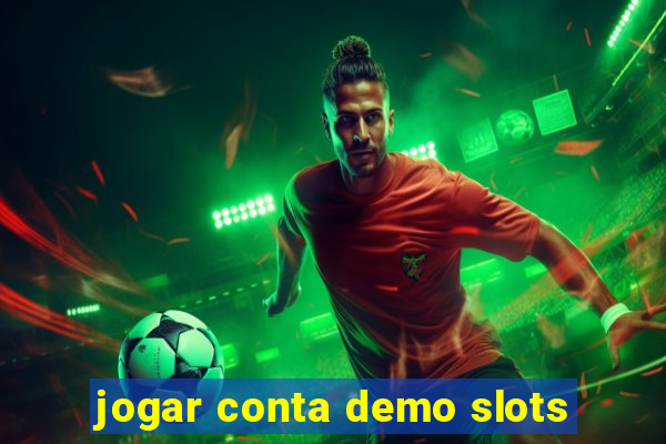 jogar conta demo slots