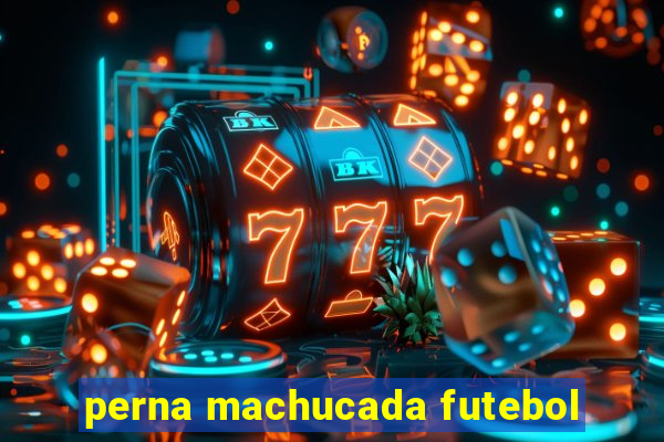 perna machucada futebol