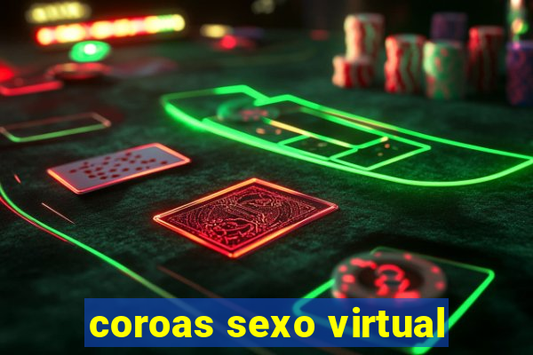 coroas sexo virtual